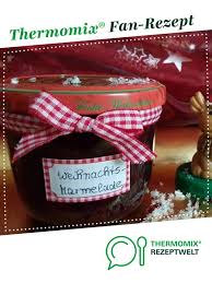Weihnachtsmarmelade Rezept Weihnachtsmarmelade Thermomix Weihnachtsmarmelade Dessert Rezepte Thermomix