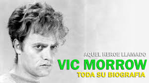 VIC MORROW, AQUEL HEROE INOLVIDABLE, Repasamos la biografía completa de  Victor Morrow, mejor conocido como Vic o bien como su ficticio sargento  Saunders en la serie Combate. Reviví su vida a través ...