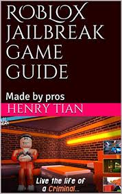 If you have any questions. Roblox Jailbreak Game Guide Made By Pros By Henry Tian