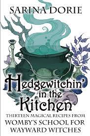Maybe you would like to learn more about one of these? Hedgewitchin In The Kitchen The Witch S Familiar And Thirteen Magical Recipes Womby S School For Wayward Witches Dorie Sarina 9781095088807 Amazon Com Books