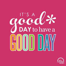 It S A Good Day To Have A Good Day Planner Quotes Great Day Quotes Teacher Encouragement Quotes