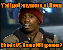 Find the newest chiefs score meme. One Of The Best Games I Ve Ever Seen Wow Imgflip