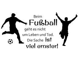 Die höhen waren der fußball. Wandtattoo Beim Fussball Geht Es Nicht Um Leben Wandtattoo De