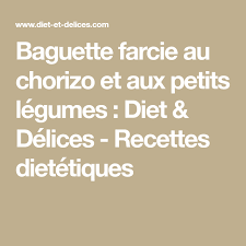 Baguette Farcie Au Chorizo Et Aux Petits Legumes Diet Delices Recettes Dietetiques Baguette Farcis Recette Dietetique Pate De Curry