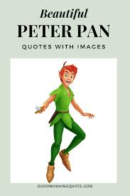 Did You Love Peter Pan As A Kid Peter Pan Quotes Are The Thoughts Of An Innocent Yet Wise Kid Imagine A Kid W Smile Quotes Beautiful Love Quotes Super Quotes