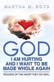 God I Am Hurting And I Want To Be Made Whole Again Ebook By Martha M Boyd 9781493102778 Rakuten Kobo United States