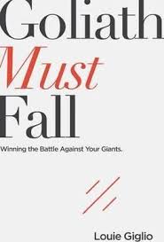 Goliath Must Fall Winning The Battle Against Your Giants Pdf Download Ebookgoliath Must Fall Winning The Battle Against Your Giants Louie Giglio Fallen Book