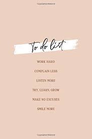 Check spelling or type a new query. To Do List Work Hard Compain Less Listen More Try Learn Grow Make No Excuses Smile More Aesthetic Notebook Journal Diary Composition Book Motivational Quote 110 Pages Ruled 6 X