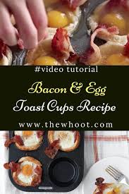 Bacon Egg Toast Cups Recipe Video Instructions The Whoot Egg Toast Egg Recipes For Breakfast Recipes