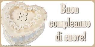 15 Anni Buon Compleanno Di Cuore Buon Compleanno Compleanno Biglietti Di Auguri