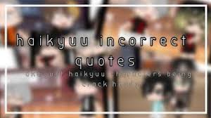 Maybe you would like to learn more about one of these? Haikyuu Incorrect Quotes Miistxy Youtube