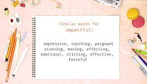 Substantial has a variety of meanings, including of real worth, value, or effect. for example: Impactful Synonyms Similar Word For Impactful