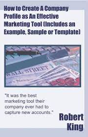 Amazing company profile sample that will help you advertise your company in the best way. How To Create A Company Profile As An Effective Marketing Tool Includes An Example Sample Or Template English Edition Ebook King Robert Amazon De Kindle Shop