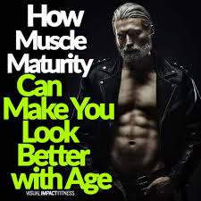 How Muscle Maturity Can Make You Look Better With Age Workout Plan For Men Workout Plan For Women Fitness Articles