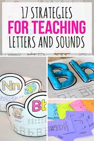 17 Strategies For Teaching Letters And Sounds Teaching Letters Letter Sound Activities Teaching Letter Sounds