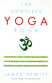 The Complete Yoga Book By James Hewitt Aura Wellness Center Yoga Books Spirituality Books Books