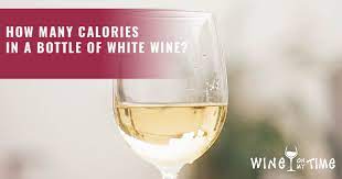 How Many Calories In A Bottle Of White Wine Wine On My Time