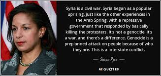 100 syria famous sayings, quotes and quotation. Susan Rice Quote Syria Is A Civil War Syria Began As A Popular