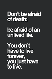This Is My Point Exactly I Don T Want To Live Forever I Want To Live A Good Life And When I M Done In Done With Images Life Quotes Best Inspirational