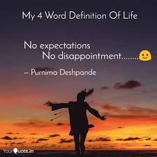Quotes or quotations are sentences and lines taken from some literary works to show how they represent universal ideas and themes. No Expectations Quotes Writings By Purnima Deshpande Yourquote
