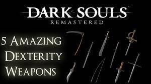 Dark Souls Remastered 5 Amazing Dexterity Weapons Youtube