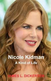 Amazon.com: Nicole Kidman: A Kind of Life: 9781941644294: Dickerson, James L