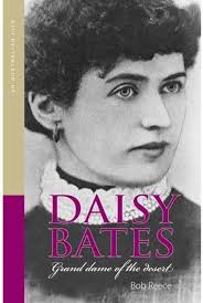 Nicholas Brown reviews 'Daisy Bates: Grand Dame of the Desert' by Bob Reece  and 'Desert Queen: The Many Lives and Loves of Daisy Bates' by Susanna de  Vries