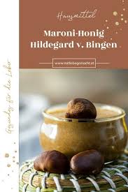 Maroni Honig Altes Hausmittel Nach Hildegard Von Bingen Mit Liebe Gemacht Hildegard Von Bingen Hildegard Von Bingen Rezepte Hildegard