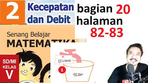 Matematika kelas 6 halaman 58. Matematika Kelas 5 Bab 2 Halaman 82 83 Kecepatan Dan Debit Bse K13 Revisi 2018 Bagian 20 Jpg Youtube