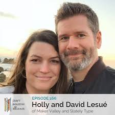 Podcast Episode #166: Holly and David Lesue of Maker Valley and Stately  Type