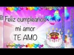 Apr 06, 2017 · feliz cumpleaños te amo mi amor. Feliz Cumpleanos Mi Amor Te Amo Mucho Youtube In 2020 Amor Birthday Te Amo
