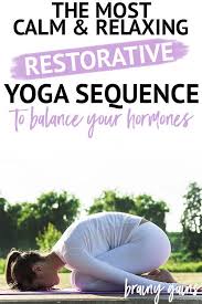 5 Restorative Yoga Poses To Balance Hormones Restorative Yoga Restorative Yoga Poses Restorative Yoga Sequence
