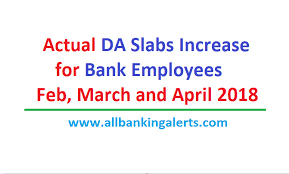 Actual Da Slabs Increase For Bank Employees For Feb To April