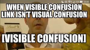 Confusion memes compose a broad spectrum of content, but they're all based around laughing at misunderstandings and mistakes. Meme Creator Funny When Visible Confusion Link Isn T Visual Confusion Visible Confusion Meme Generator At Memecreator Org
