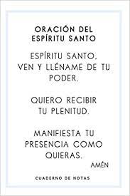 Ven espíritu santo, envía tu luz desde el cielo. Buy Oracion Del Espiritu Santo Cuaderno De Notas Cuaderno Con Oracion Del Espiritu Santo En La Tapa Regalo Religioso Y Espiritual Para Amigo O Amiga O Catolicas Favoritas En Articulos