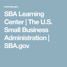 Sba Learning Center The U S Small Business Administration Sba Gov Learning Centers Learning Small Business Administration