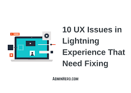 10 User Experience Issues In Lightning Experience That Need Fixing Admin Hero
