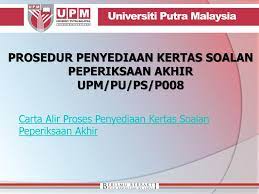 Rayuan semakan semula skrip jawapan peperiksaan akhir rm 25.00 setiap kursus borang permohonan boleh dilayari di laman web spmp.edu.my. Prosedur Penyediaan Kertas Soalan Peperiksaan Akhir Upm Pu Ps P008 Ppt Download
