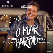 Acesse e confira o site do michel teló, aqui você encontra a agenda de shows, fotos, vídeos, músicas e muito mais! Michel Telo O Mar Parou Portugiesisch Songtext Deutsch Ubersetzung Ubersetzer Corporate Cevirce