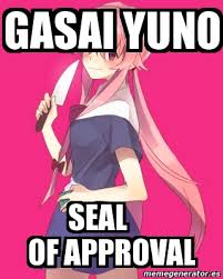 Meme Personalizado Gasai Yuno Seal Of Approval 2492650