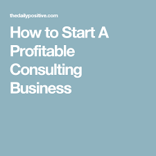 How To Start A Profitable Consulting Business Consulting Business Consultant Business Business Entrepreneurship
