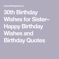 Here are some examples of what to write in a card to someone who is turning 30. 30th Birthday Wishes For Sister Happy Birthday Wishes And Birthday Quotes 30th Birthday Wishes Birthday Wishes For Sister Happy 30th Birthday Wishes