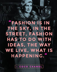 Fashion Is Not Something That Exists In Dresses Only The 20 Best Coco Chanel Quotes About Fashion Life And True Style Fashion Quotes Chanel Quotes Coco Chanel Quotes