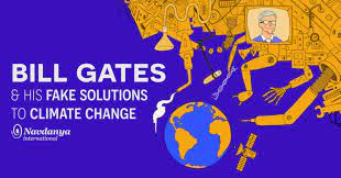 Bill gates just published a new book, how to avoid a climate disaster. Bill Gates His Fake Solutions To Climate Change Navdanya International