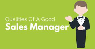 Good Sales Manager Qualities And Responsibilities - Wisestep