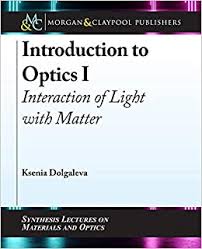Matter is light, solid is an illusion. Introduction To Optics Interaction Of Light With Matter Synthesis Lectures On Materials And Optics Dolgaleva Ksenia 9781681739816 Amazon Com Books