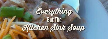 everything but the kitchen sink soup