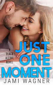 Just One Moment (Black Alcove #4) by Jami Wagner