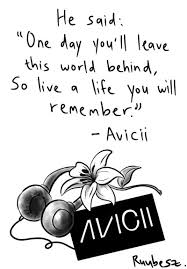 He said, one day you'll leave this world behind. The Nights Avicii Explore Tumblr Posts And Blogs Tumgir