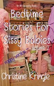 Shop now see them here. Bedtime Stories For Sissy Babies Volume 2 Nappy Version Ebook Por Christine Kringle 1230004612766 Rakuten Kobo Mexico